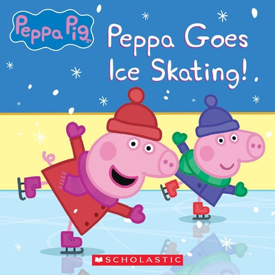 Peppa Pig: Peppa Goes Ice Skating! by Moody, Vanessa