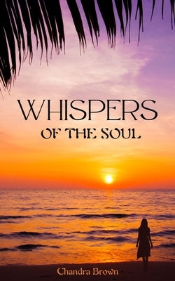Whispers of the Soul by Brown, Chandra
