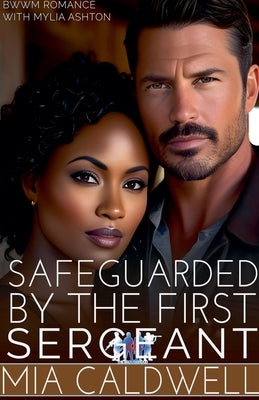 Safeguarded By The First Sergeant by Caldwell, Mia