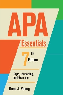 APA Essentials, 7th Edition: Style, Formatting, and Grammar by Young, Dona Jean