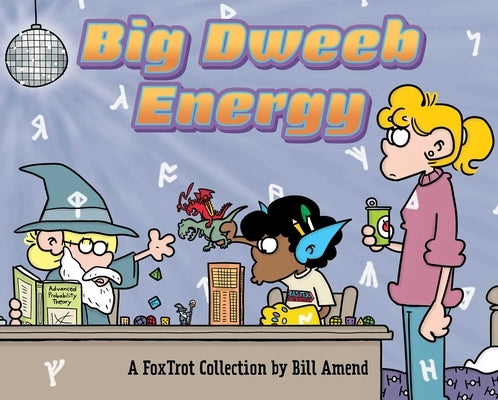 Big Dweeb Energy: A Foxtrot Collection by Amend, Bill