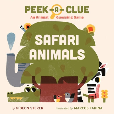 Peek-A-Clue: Safari Animals: An Animal Guessing Game by Sterer, Gideon