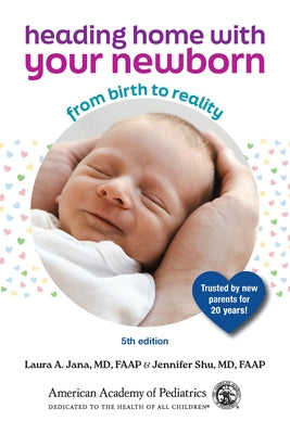 Heading Home with Your Newborn: From Birth to Reality by Shu MD, Jennifer