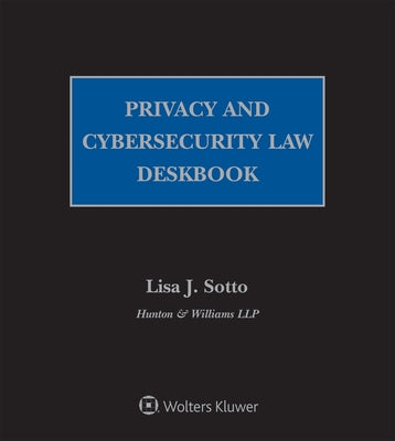 Privacy and Cybersecurity Law Deskbook: 2022 Edition by Sotto, Lisa J.