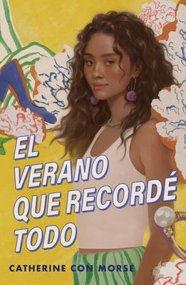 El Verano Que Record? Todo / The Summer I Remembered Everything by Con Morse, Catherine