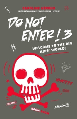 Do Not Enter! 3: Welcome to the Big Kids' World! by Heroux, Emmanuelle