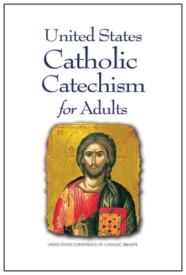 United States Catholic Catechism for Adults by United States Conference of Catholic Bis