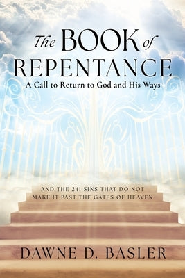 The Book of Repentance: A Call to Return to God and His Ways by Basler, Dawne D.