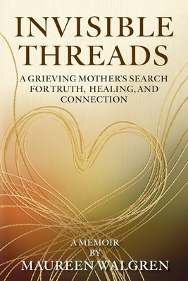Invisible Threads by Walgren, Maureen