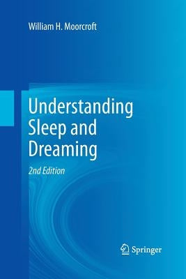Understanding Sleep and Dreaming by Moorcroft, William H.