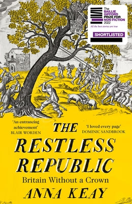 The Restless Republic: Britain Without a Crown by Keay, Anna