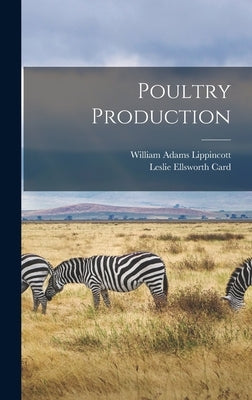 Poultry Production by Lippincott, William Adams