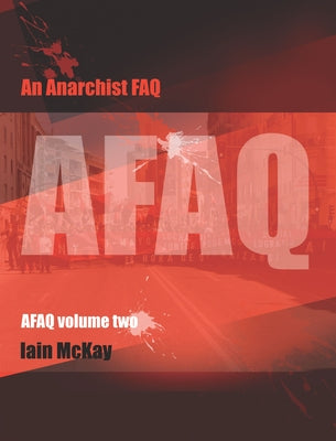 An Anarchist FAQ, Volume 2 by McKay, Iain