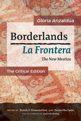 Borderlands / La Frontera: The New Mestiza: The Critical Edition by Anzald&#250;a, Gloria