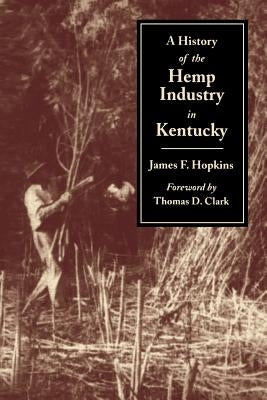 History of the Hemp Indust.in KY-P by Hopkins, James F.