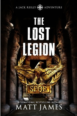 The Lost Legion: An Archaeological Thriller by James, Matt