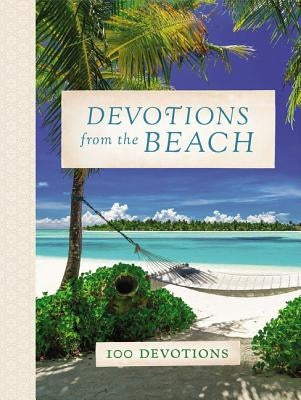 Devotions from the Beach: Experiencing God's Calming Peace on Sandy Shores (a 100-Day Devotional) by Thomas Nelson