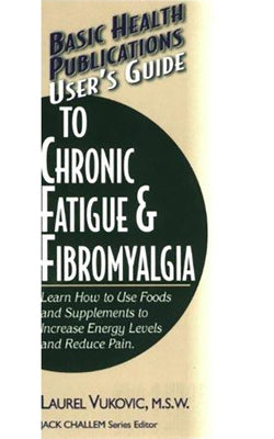 User's Guide to Chronic Fatigue & Fibromyalgia by Vukovic, Laurel