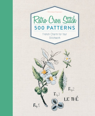 Retro Cross Stitch: 500 Patterns, French Charm for Your Stitchwork by Enginger, V&#195;&#169;ronique