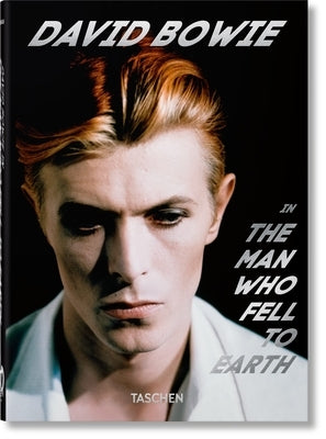David Bowie. the Man Who Fell to Earth. 40th Ed. by Duncan, Paul