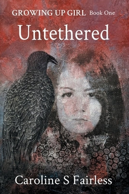 Growing Up Girl Book I: Untethered by Fairless, Caroline S.