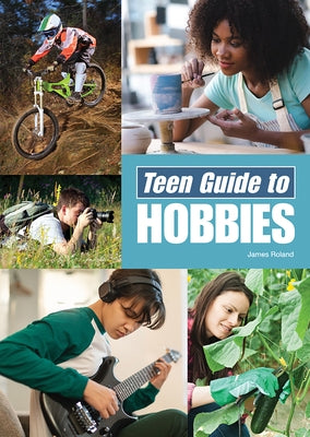 Teen Guide to Hobbies by Roland, James