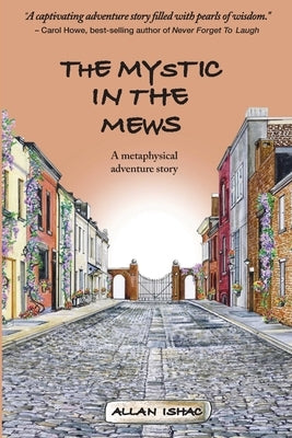 The Mystic In The Mews: A metaphysical adventure story by Ishac, Allan