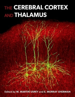 The Cerebral Cortex and Thalamus by Usrey, W. Martin