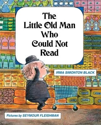 The Little Old Man Who Could Not Read by Black, Irma Simonton
