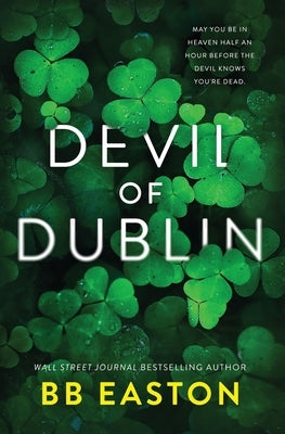 Devil of Dublin: A Dark Irish Mafia Romance (Special Edition) by Easton, Bb
