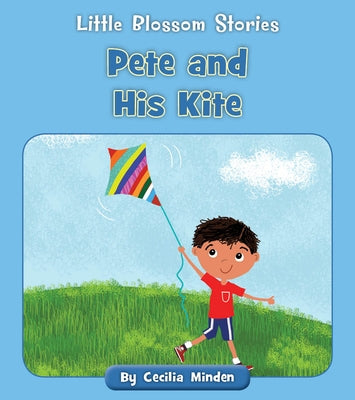 Pete and His Kite by Minden, Cecilia