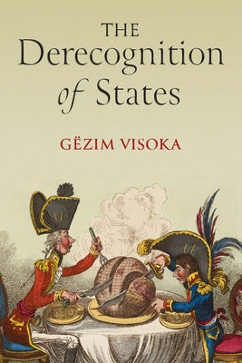 The Derecognition of States by Visoka, G?zim