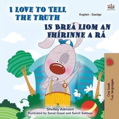 I Love to Tell the Truth (English Irish Bilingual Children's Book) by Admont, Shelley