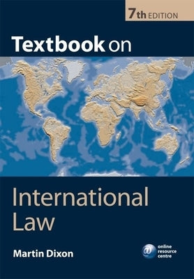 Textbook on International Law: Seventh Edition by Dixon, Martin