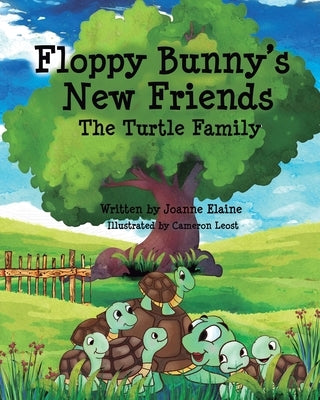 Floppy Bunny's New Friends - The Turtle Family by Elaine, Joanne