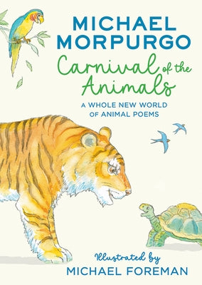 Carnival of the Animals: A Whole New World of Animal Poems by Morpurgo, Michael