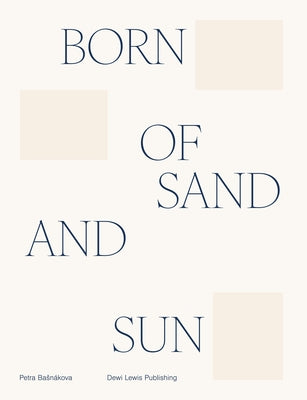 Born of Sand and Sun by Basn&#195;&#161;kov&#195;&#161;, Petra