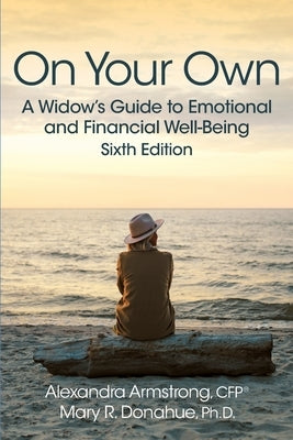 On Your Own: A Widow's Guide to Emotional and Financial Well-Being by Donahue, Mary R.