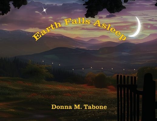 Earth Falls Asleep by Tabone, Donna Marie