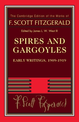 Spires and Gargoyles: Early Writings, 1909-1919 by Fitzgerald, F. Scott
