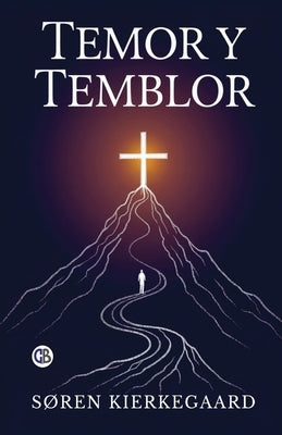 Temor y Temblor (Spanish Edition) by Kierkegaard, SÃ¸ren