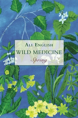 Wild Medicine, Spring: Spring by English, Ali