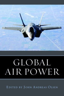 Global Air Power by Olsen, John Andreas