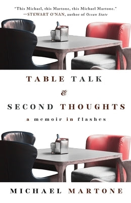Table Talk & Second Thoughts: A Memoir in Flashes by Martone, Michael