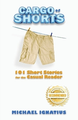 Cargo of Shorts: 101 Short Stories for the Casual Reader by Ignatius, Michael