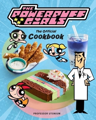 The Powerpuff Girls: The Official Cookbook by West, Tracey