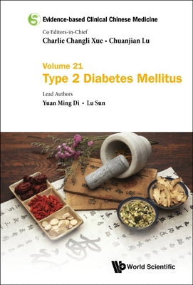 Evidence-Based Clinical Chinese Medicine - Volume 21: Type 2 Diabetes Mellitus by Xue, Charlie Changli