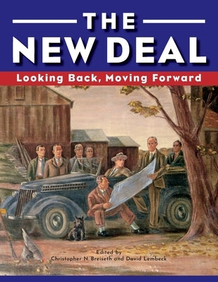 The New Deal: Looking Back, Moving Forward by Breiseth, Christopher N.