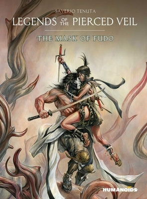 Legends of the Pierced Veil: The Mask of Fudo by Tenuta, Saverio