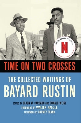 Time on Two Crosses: The Collected Writings of Bayard Rustin by Rustin, Bayard